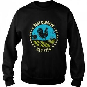 Chicken Best Cluckin Dad Ever Sweatshirt